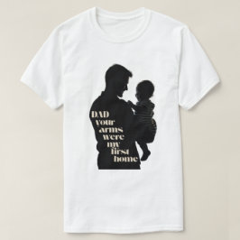 Pappa, din Arm var mitt första hem | Manar T Shirt