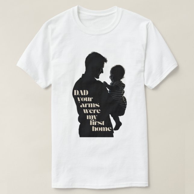 Pappa, din Arm var mitt första hem | Manar T Shirt (Design framsida)