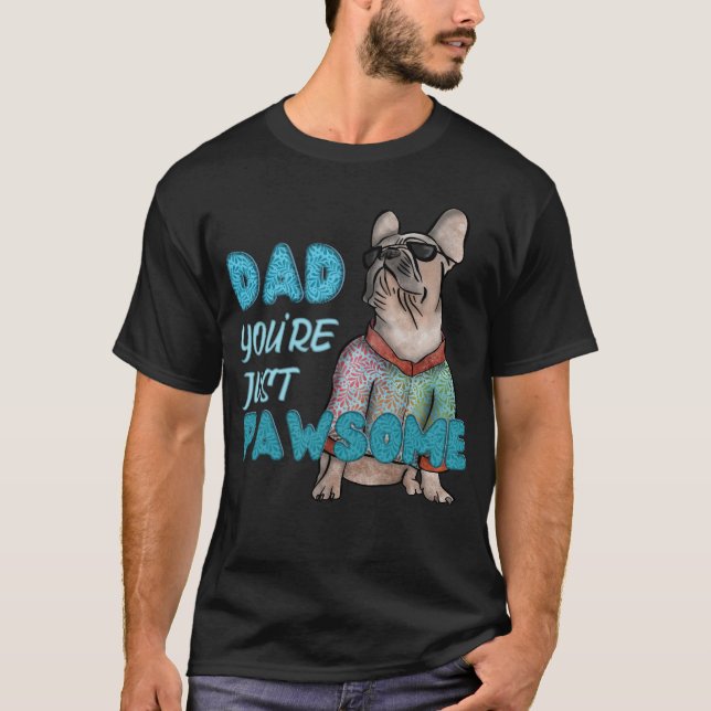 "Pappa, du är bara Tass-some" Frenchmen hund pappa T Shirt (Framsida)