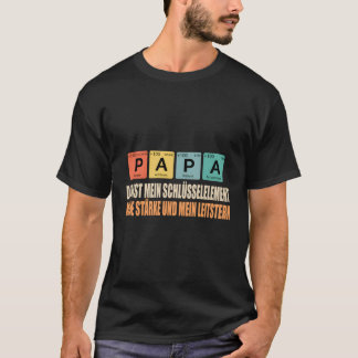 Pappa du Bist Mein Schlã ¼ Sselelet Meine Stã Rke  T Shirt