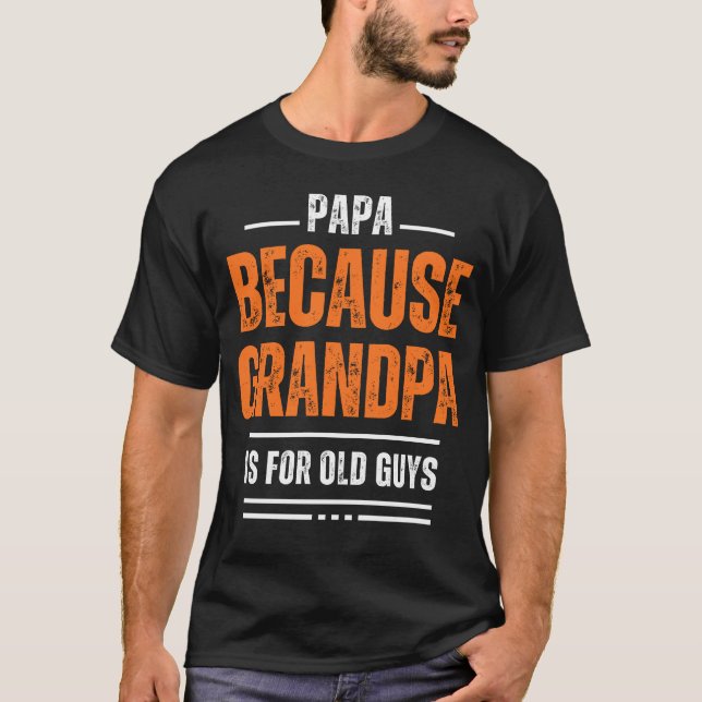 Pappa eftersom farfar är för gamla killar gay krop t shirt (Framsida)