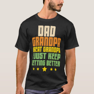 Pappa Farfar Förfader Jag Bli Bättre Och Bättre T Shirt
