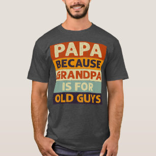 Pappa för att morfar är gammalt, klassiskt TShirt T Shirt