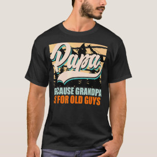 Pappa för morfar är för gamla killar Fars dag T Shirt
