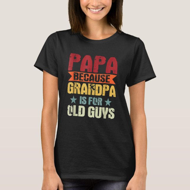 Pappa för morfar är för gamla killar Fars dag T Shirt (Framsida)