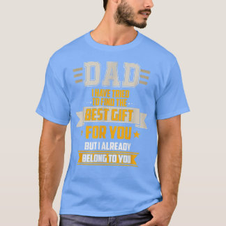 Pappa försökte hitta det bästa, men jag tillhör re t shirt