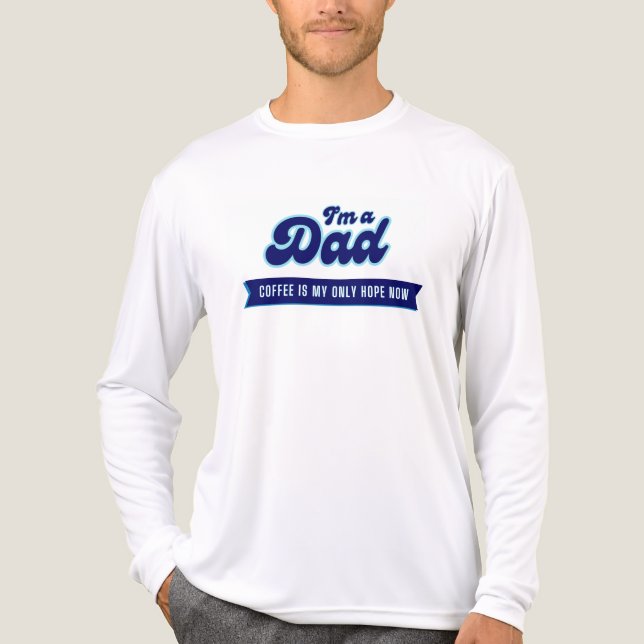 Pappa Funny Coffee är min enda hoppfulla långärmad T Shirt (Framsida)