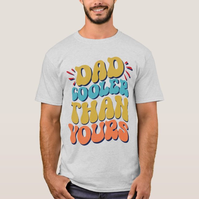 Pappa ger min Pappa-kylare än din T-shirt (Framsida)