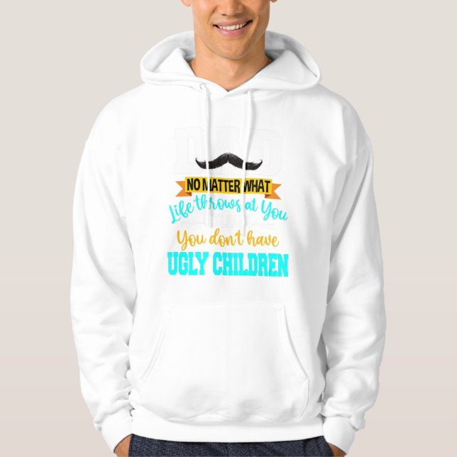 Pappa har åtminstone inga fula barn i Far Hoodie (Framsida)