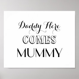 Pappa här kommer Mummy Bröllop Sign Poster