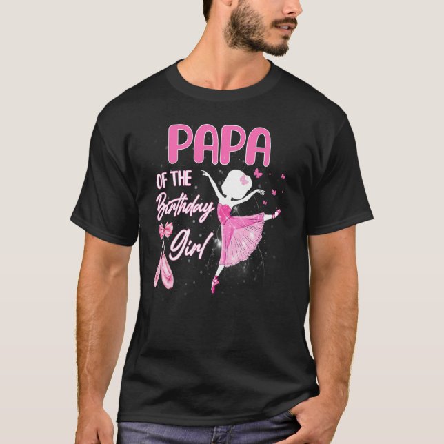 Pappa i Birthday Girl Ballerina Ballet Thmet T Shirt (Framsida)