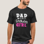 Pappa i Birthday Girl Funny Födelsedagsfest Daug T Shirt<br><div class="desc">Pappa i Birthday Girl,  Födelsedagsfest Daught T Shirt</div>