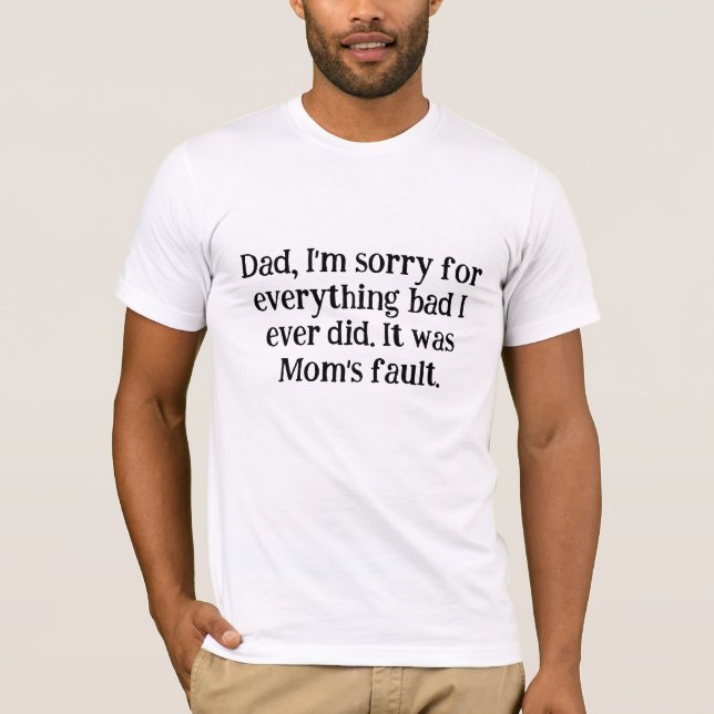 "Pappa, jag är ledsen." T Shirt (Framsida)