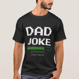 Pappa Joke Loading... Vänd dig vid - Lustigt Tech  T Shirt