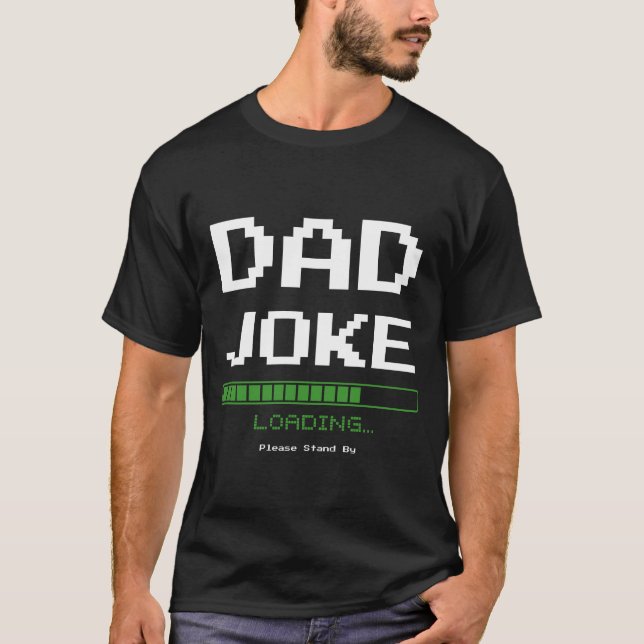 Pappa Joke Loading... Vänd dig vid - Lustigt Tech  T Shirt (Framsida)