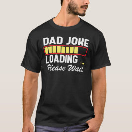Pappa Joke Loading Vänta, roligt Fars dag T Shirt