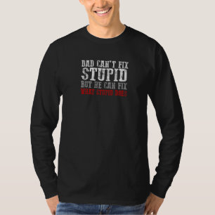 Pappa kan inte laga stupid, men han kan fixa det s t shirt