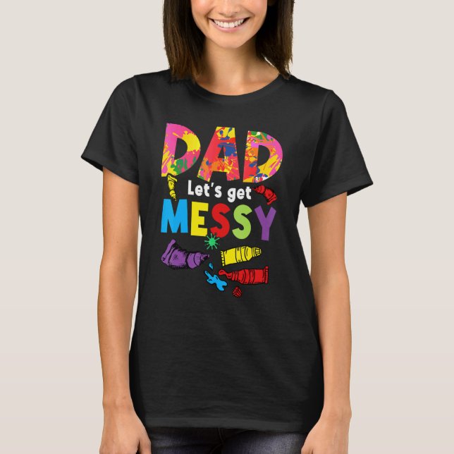 Pappa Låt oss Hämta Messy Painter Artist Push Färg T Shirt (Framsida)