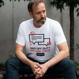 Pappa ledig tjänst gå fråga din mamma | Rolig fars T Shirt