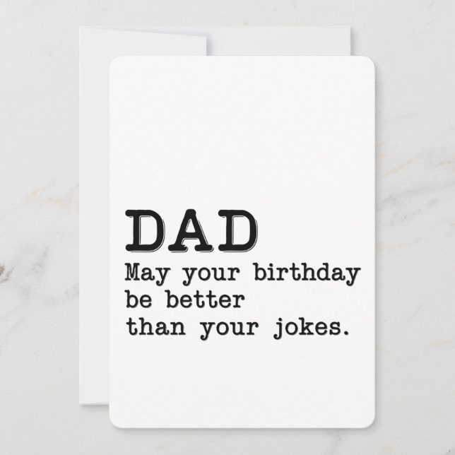 Pappa Må Din Födelsedag Vara Bättre Än Dina Skämt Julkort (Framsida)
