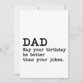 Pappa, må din födelsedag vara bättre än dina skämt julkort