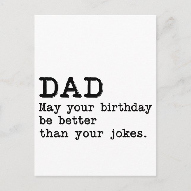 Pappa Må Din Födelsedag Vara Bättre Än Dina Skämt Vykort (Framsida)