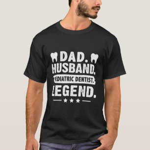 Pappa Make manlig Pediatrisk Tandläkare Legend T Shirt