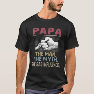 Pappa, mannen, myten, det dåliga inflytandet t shirt