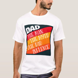 Pappa, mannen, myten, det dåliga inflytandet t shirt