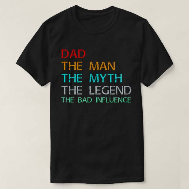 pappa, mannen, myten, legenden, det dåliga inflyta t shirt (Design framsida)