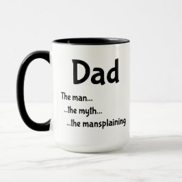 Pappa ...mannen ...myten ...Manspollning. Mugg