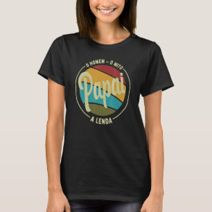 Pappa Mannen Myth the Legend Pai Brasileiro B T Shirt