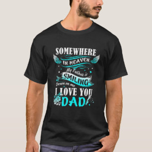 pappa någonstans i himlen ler mitt far ner t shirt