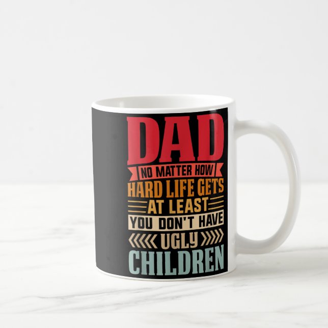 Pappa oavsett hur tufft livet blir ha inte fula kaffemugg (Höger)
