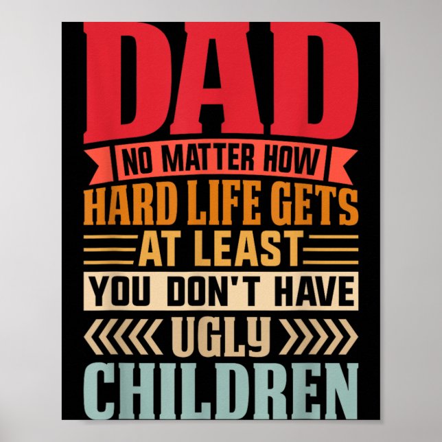Pappa oavsett hur tufft livet blir ha inte fula poster (Framsidan)