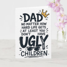 Pappa oavsett hur tufft livet blir har du åtminsto