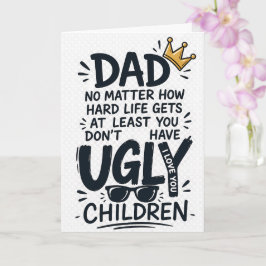Pappa oavsett hur tufft livet blir har du åtminsto kort