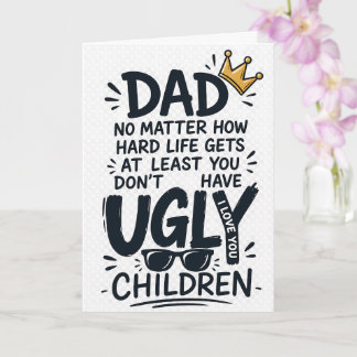 Pappa oavsett hur tufft livet blir har du åtminsto kort