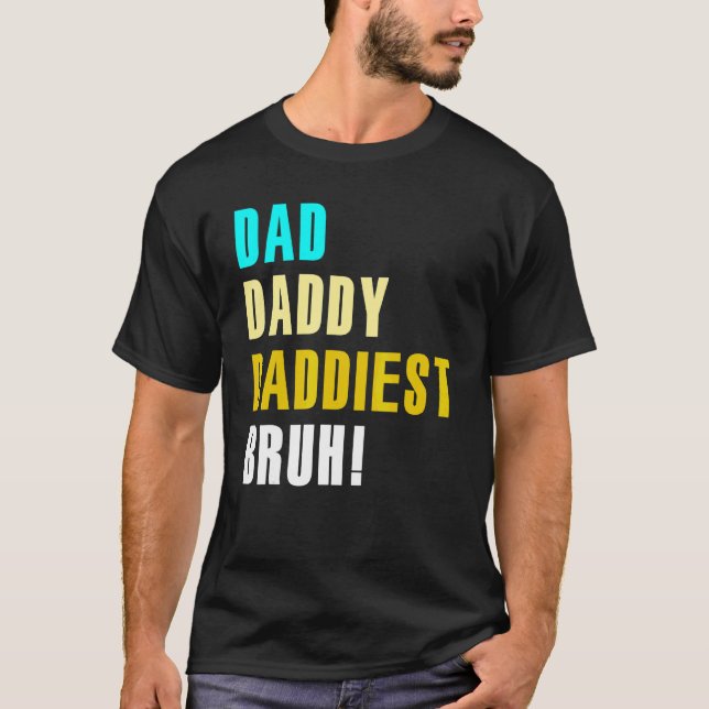 Pappa pappa Daddiest Bruh T Shirt (Framsida)