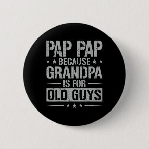 Pappa Pappa För Farfar Är För Gamla Killar Pappa&# Knapp