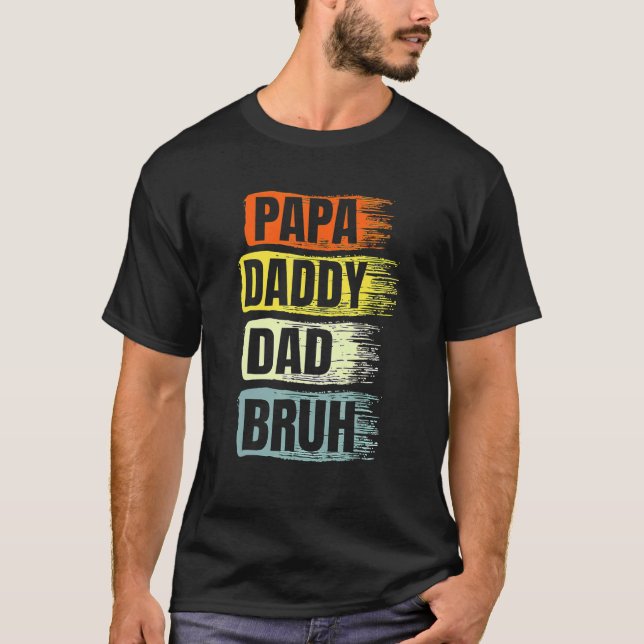 Pappa pappa Pappa Bruh Far Day Best Pappa någonsin T Shirt (Framsida)