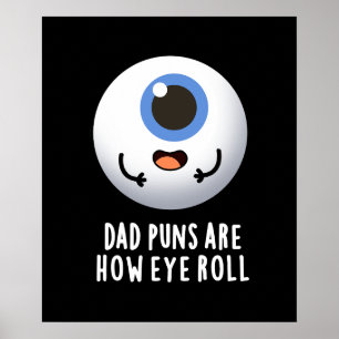 Pappa Puns är hur Öga Roll Funny Öga Pun Mörk BG Poster