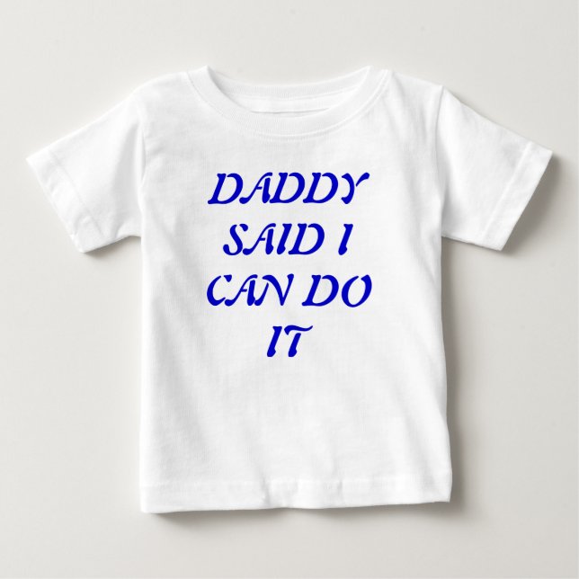 Pappa sa att jag kan göra det. t-shirt (Framsida)