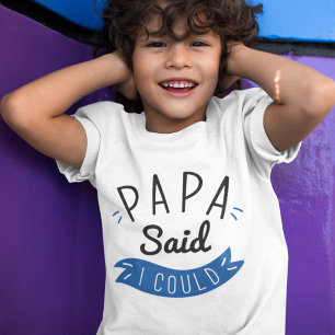 Pappa sa att jag kunde t shirt