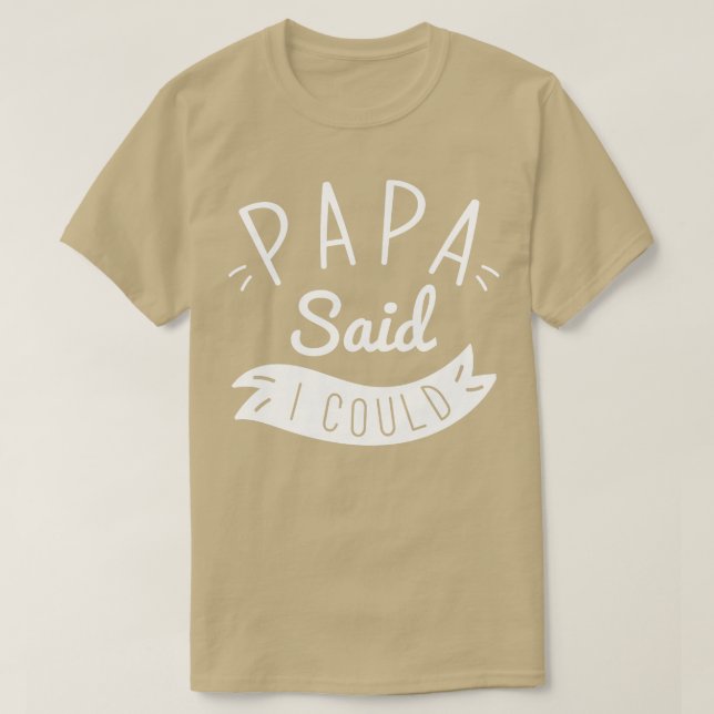 Pappa sa att jag kunde t shirt (Design framsida)