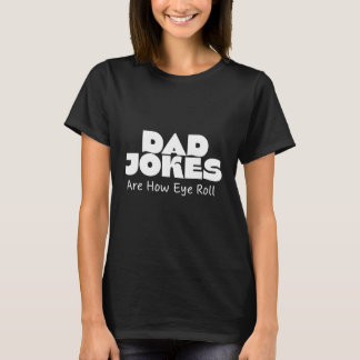 Pappa skämt är hur jag rullar - Sarcastic Joke Pun T Shirt