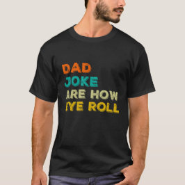 Pappa skämt är hur öga roll Classic är T Shirt