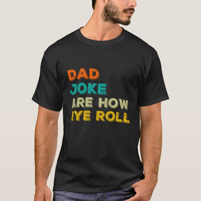 Pappa skämt är hur öga roll Classic är T Shirt (Framsida)
