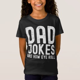 Pappa skämt är hur Öga Roll Funny Fars dag citat T Shirt
