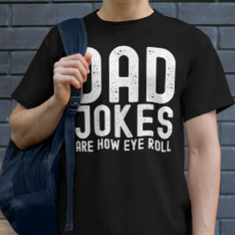 Pappa skämt är hur Öga Roll Funny Fars dag citat T Shirt